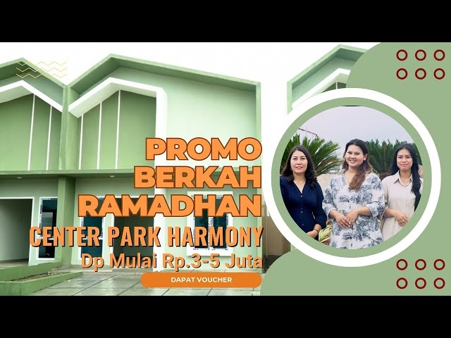 Center Park Harmony Tawarkan Promo Berkah Ramadhan, Stok Ready Dp Mulai dari Rp.3 Juta